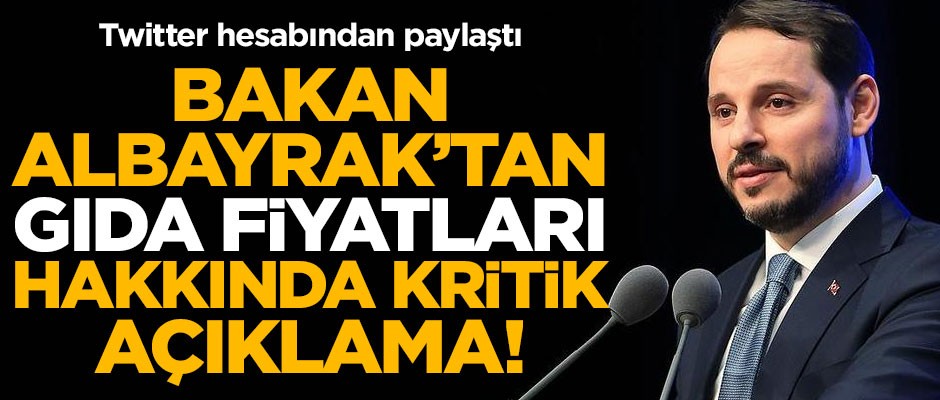 Gıda fiyatlarıyla ilgili kritik açıklama! Bakan Albayrak Twitter'dan paylaştı