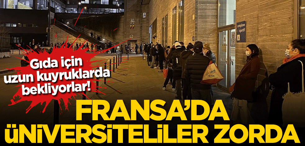 Gıda için uzun kuyruklarda bekliyorlar! Fransa'da üniversiteliler zorda