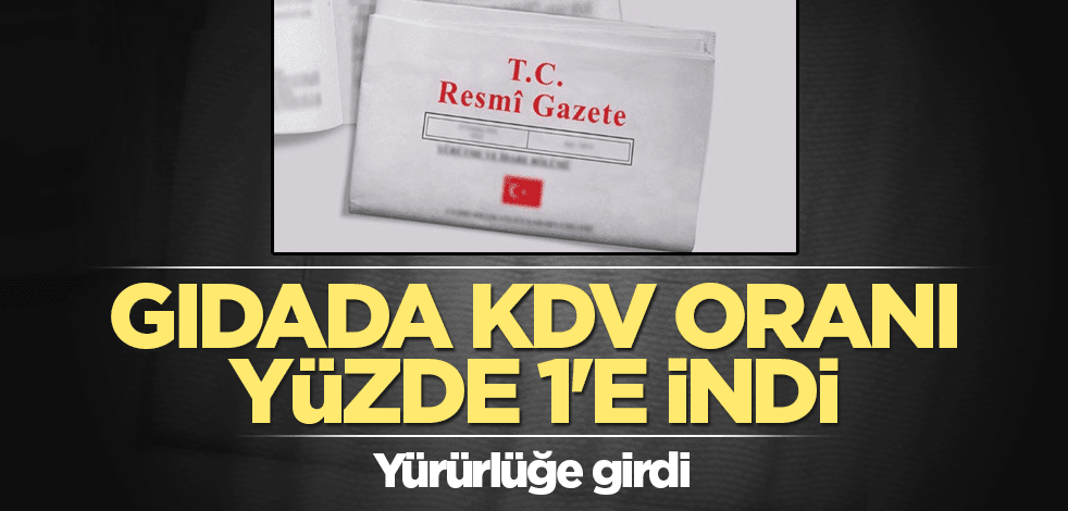 Gıdada KDV oranı yüzde 1'e indi