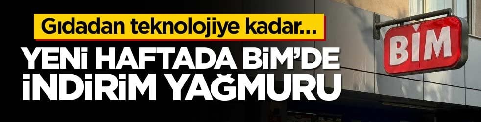 Gıdadan teknolojiye kadar… Yeni haftada BİM’de indirim yağmuru