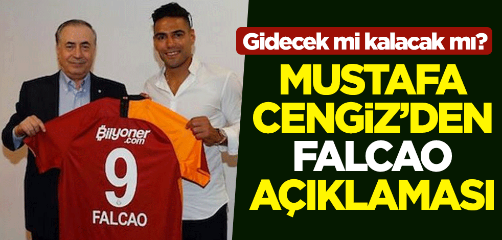 Gidecek mi kalacak mı? Galatasaray Başkanı Mustafa Cengiz'den Falcao açıklaması