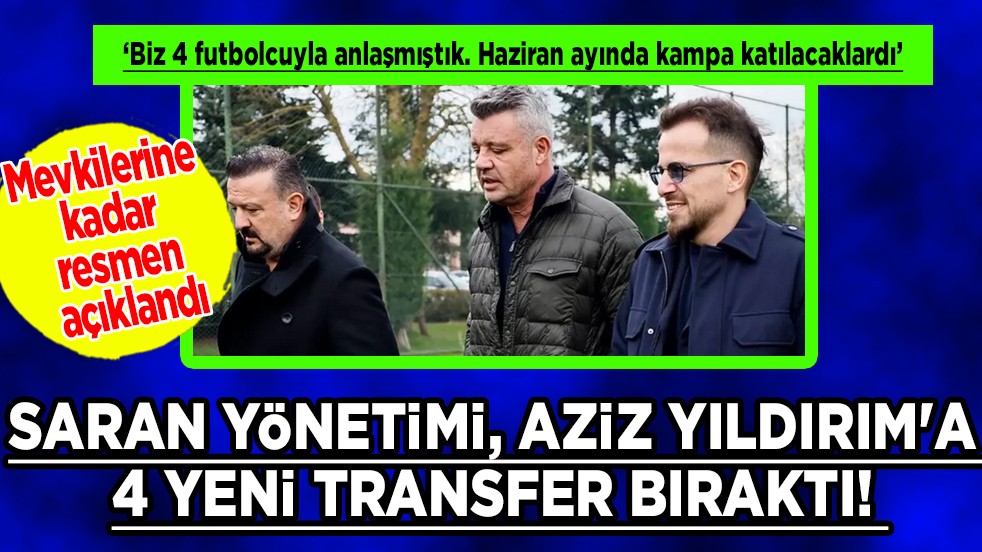 Giderayak bu iyiliği yaptı en azından... Sadettin Saran, Aziz Yıldırım'a 4 yeni transfer bıraktı!