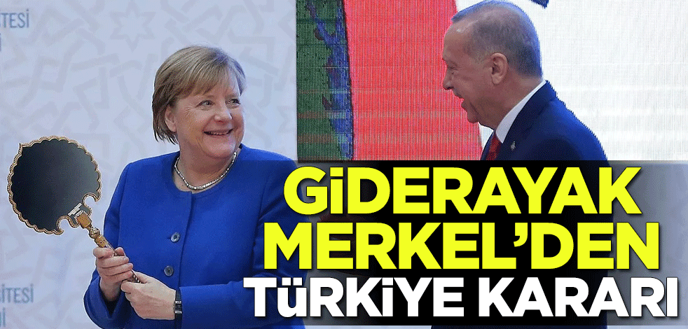 Giderayak Merkel'den Türkiye kararı