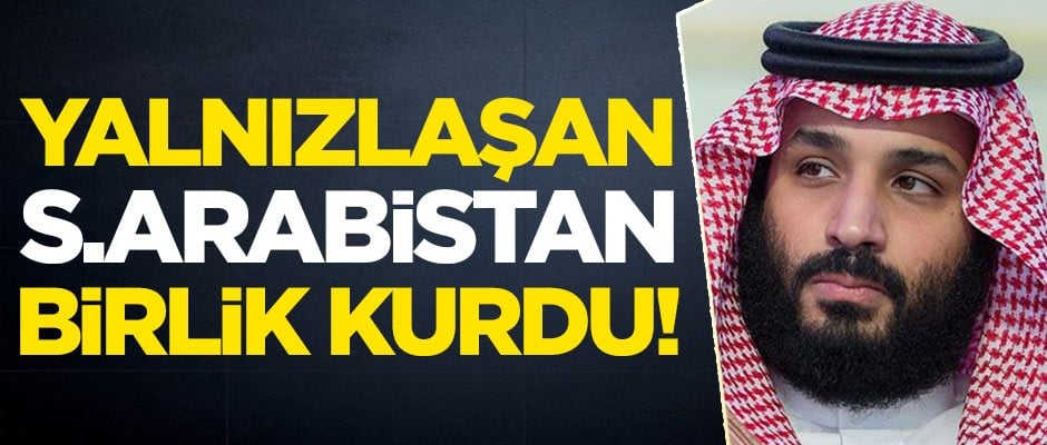 Giderek yalnızlaşan S.Arabistan yeni birlik kurdu!