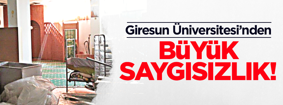 Giresun Üniversitesi’nden büyük saygısızlık