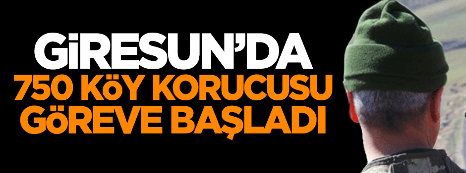 Giresun'a 750 köy korucusu