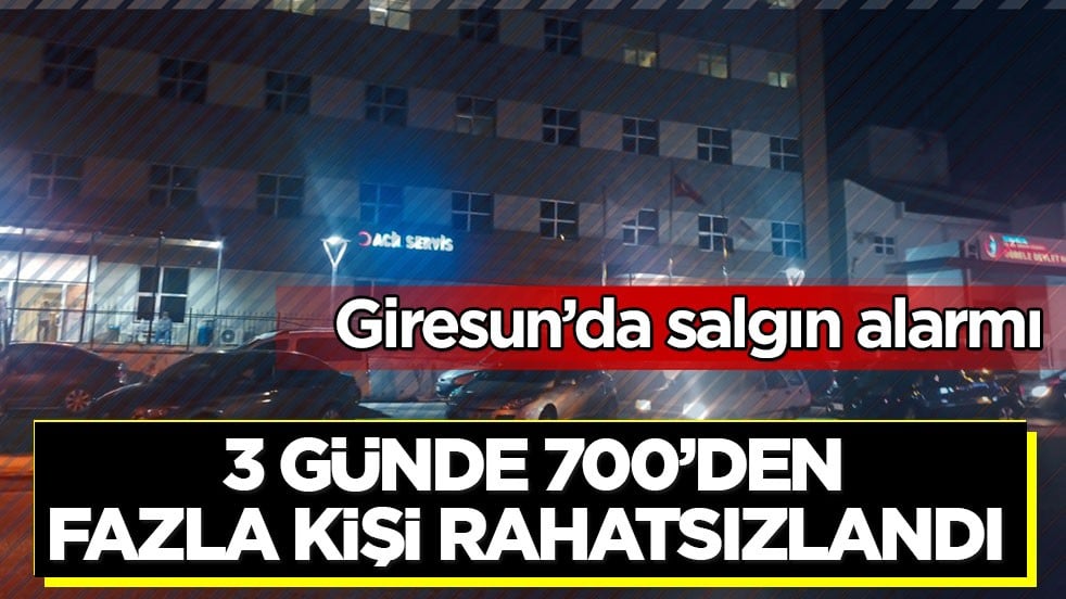 Giresun’da salgın alarmı! 3 günde 700’den fazla kişi rahatsızlandı