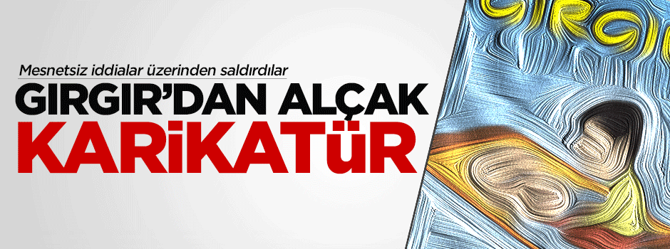Gırgır Dergisi'nden alçakça karikatür