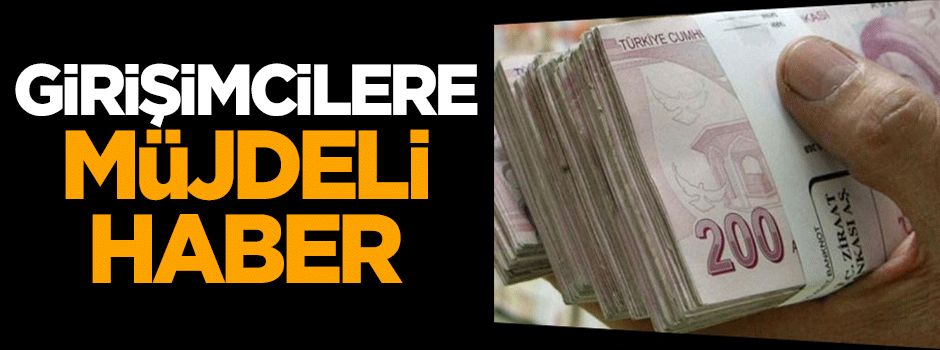 Girişimcilere müjdeli haber