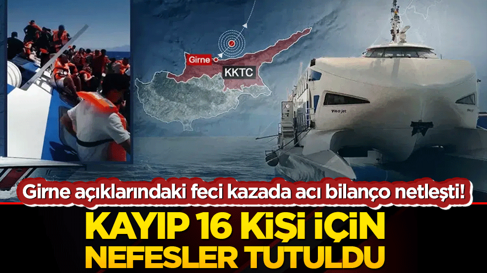 Girne açıklarındaki feci kazada acı bilanço netleşti! Kayıp 16 kişi için nefesler tutuldu!