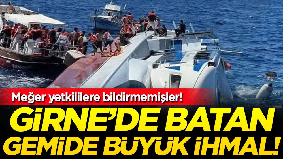 Girne'de batan gemide kritik detay ortaya çıktı: Meğer yetkililere bildirmemişler!