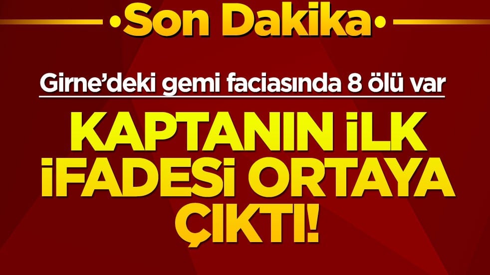 Girne'deki gemi faciasında 8 ölü var... Gemi kaptanının ifadesi ortaya çıktı