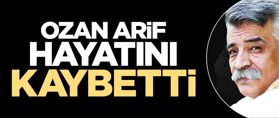 Gırtlak kanseri tedavisi gören Ozan Arif hayatını kaybetti