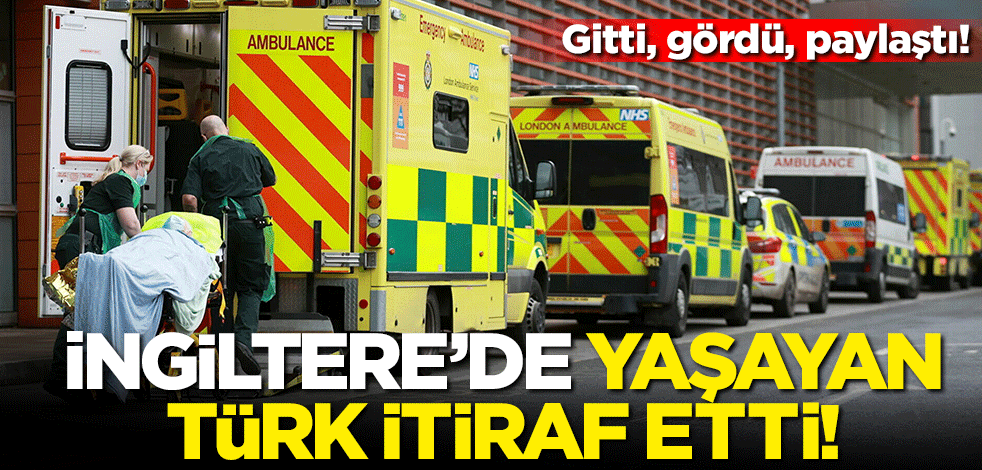 Gitti, gördü, paylaştı! İngiltere’de yaşayan Türk itiraf etti
