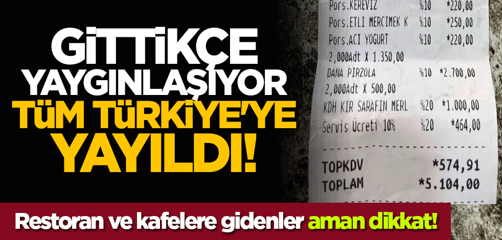 Gittikçe yaygınlaşıyor tüm Türkiye'ye yayıldı! Restoran ve kafelere gidenler aman dikkat!