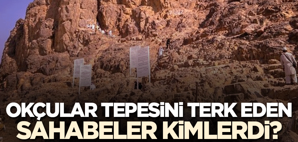 'Gıybet' üzerine muazzam bir kıssa! Okçular tepesini terk eden sahabeler kimlerdi?