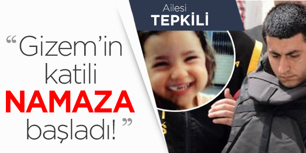 Gizem'in katili namaza başladı