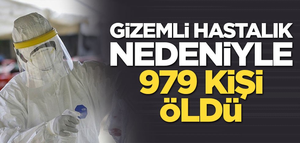 Gizemli hastalık nedeniyle 979 kişi öldü