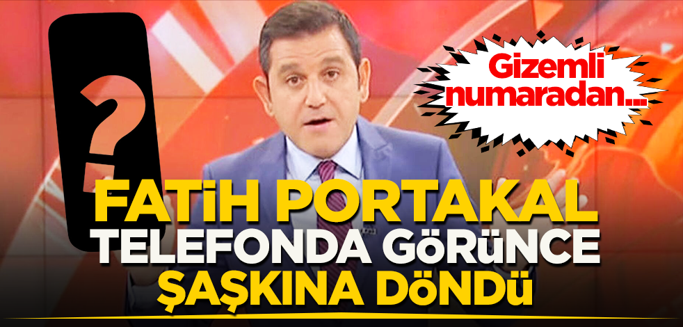 Gizemli numaradan… Fatih Portakal telefonda görünce şaşkına döndü