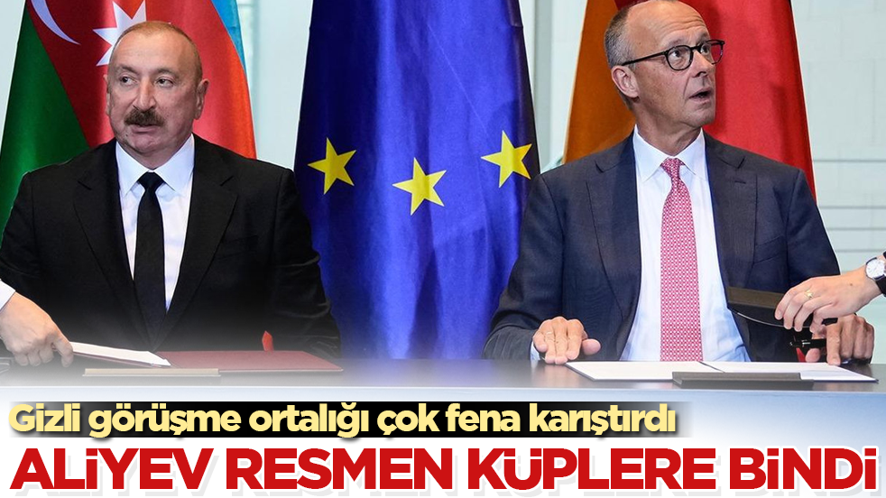 Gizli görüşme ortalığı çok fena karıştırdı! Aliyev resmen küplere bindi