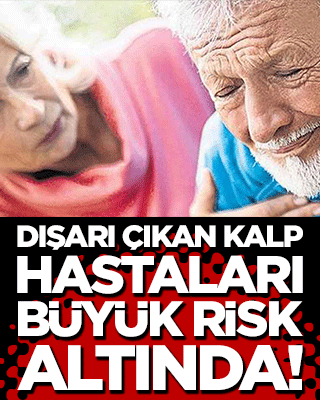 Gizli katil kapıda! Dışarı çıkan kalp hastaları büyük risk altında!