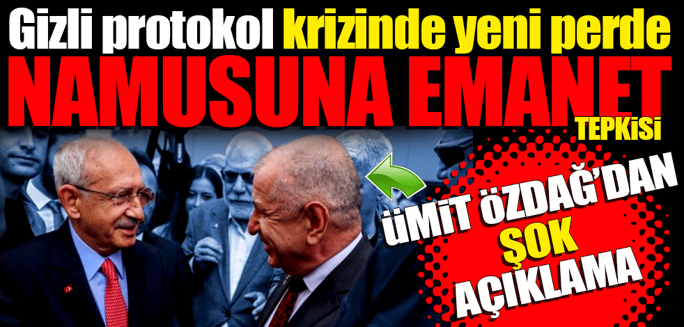 Gizli protokol krizinde yeni perde! Özdağ'dan Kılıçdaroğlu'na 'namusuna emanet' tepkisi