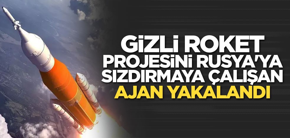 Gizli roket projesini Rusya'ya sızdırmaya çalışan ajan yakalandı