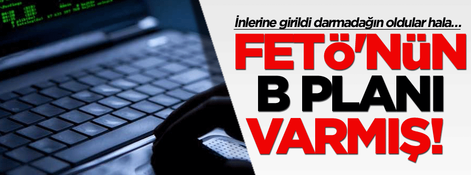Gizli tanık anlattı: FETÖ'nün bir de 'B' planı varmış