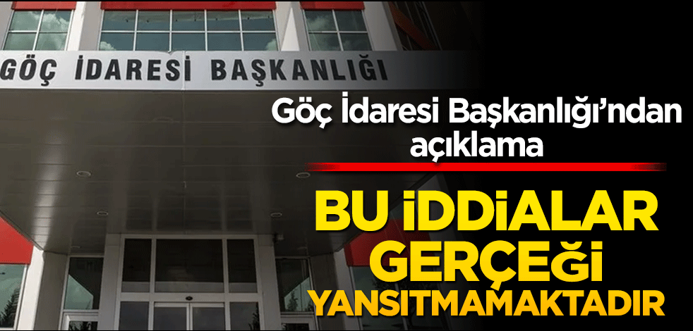 Göç İdaresi Başkanlığından, "Geri gönderme merkezlerinde kötü muamele" iddialarına ilişkin açıklama