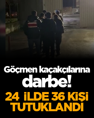 Göçmen kaçakçılarına darbe! 24 ilde 36 kişi tutuklandı