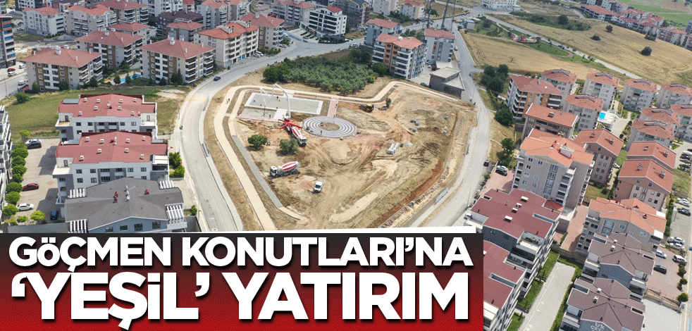 Göçmen Konutları'na 'yeşil' yatırım