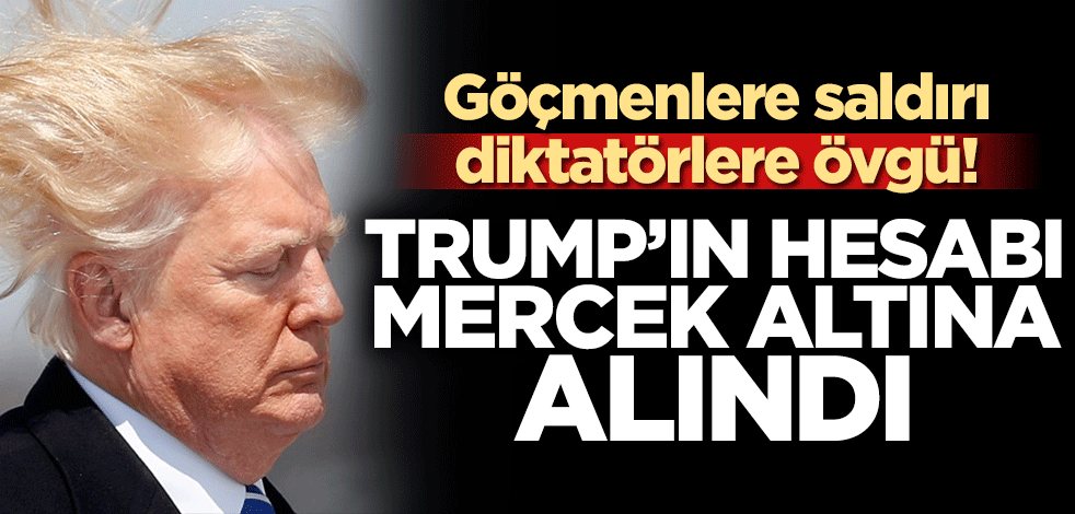 Göçmenlere saldırı, diktatörlere övgü… Trump’ın hesabı mercek altına alındı