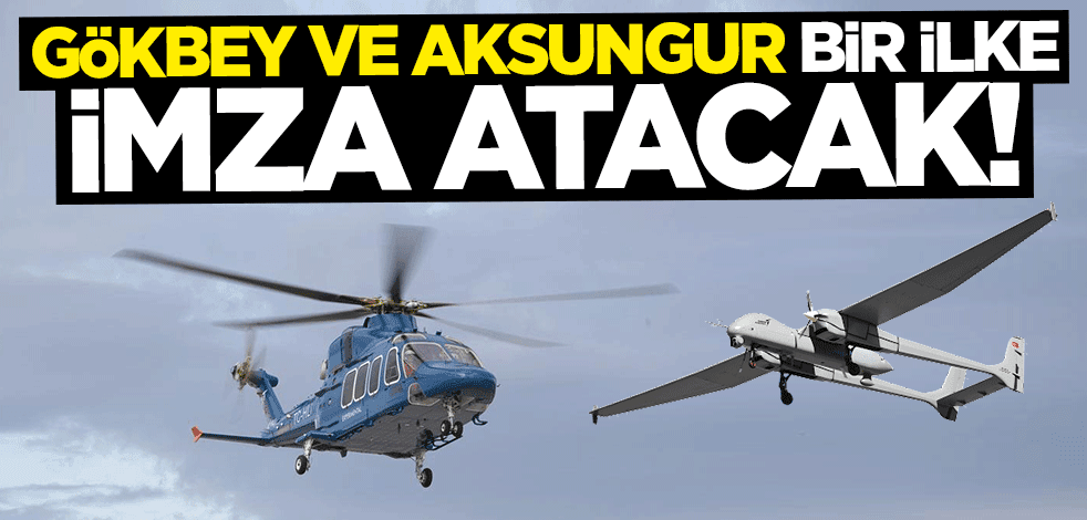 GÖKBEY ve AKSUNGUR bir ilke imza atacak