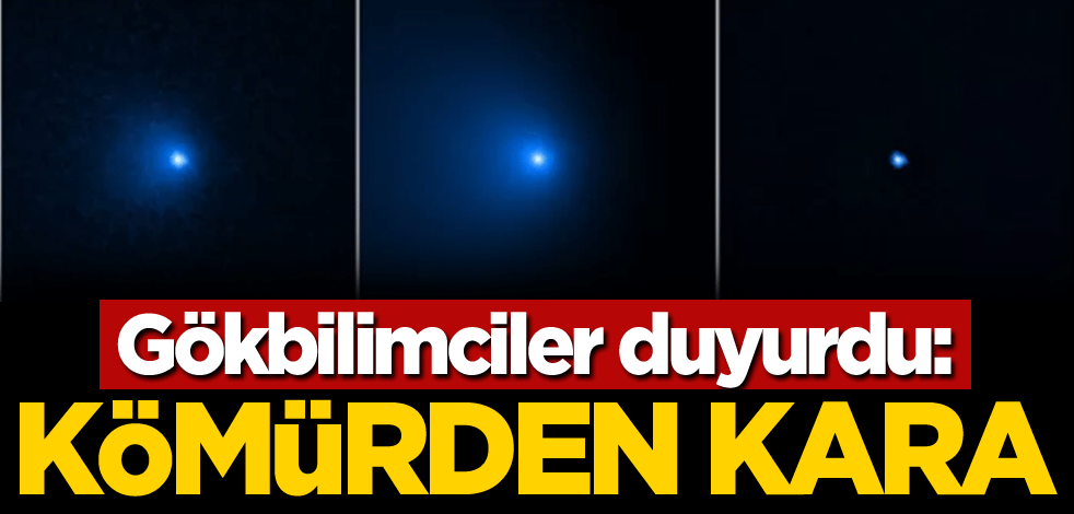 Gökbilimciler duyurdu: Kömürden kara