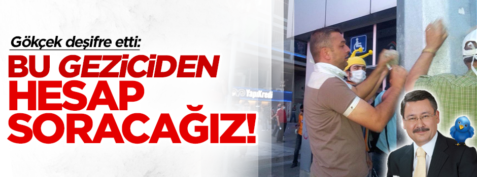 Gökçek, asansör kıran çapulcuyu deşifre etti