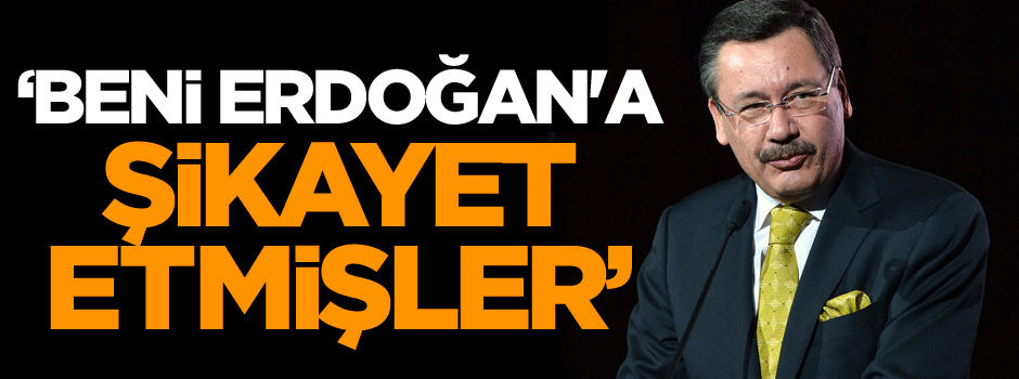 Gökçek: Beni Cumhurbaşkanı Erdoğan'a şikayet etmişler