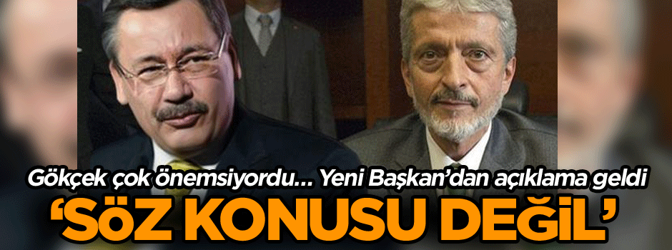 Gökçek çok önemsiyordu… Yeni Başkan’dan açıklama geldi