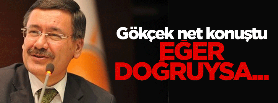 Gökçek: İddia doğruysa EGO ile alakkası kalmaz