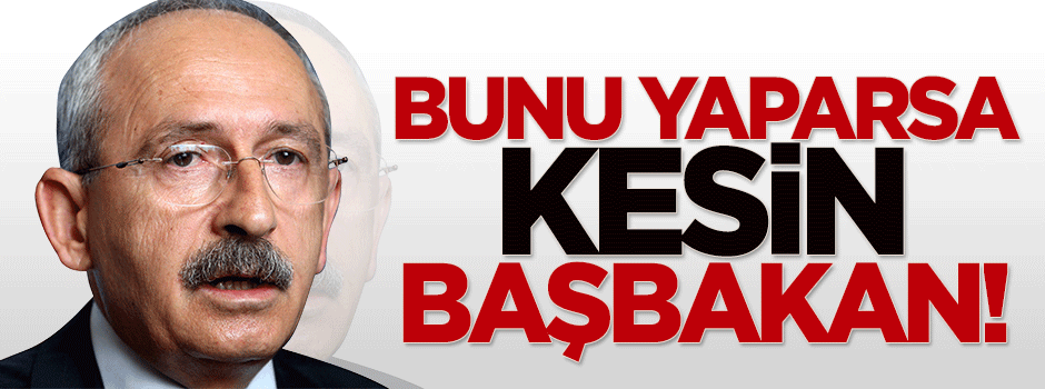 Gökçek: Kılıçdaroğlu kesin başbakan