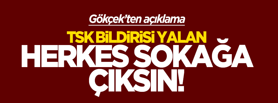 Gökçek: TSK'nın bildirisi yalan!