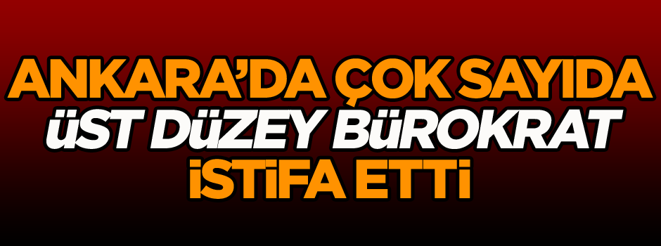 Gökçek’in bürokratlarına ilk neşter… Ankara’da çok sayıda üst düzey bürokrat istifa etti