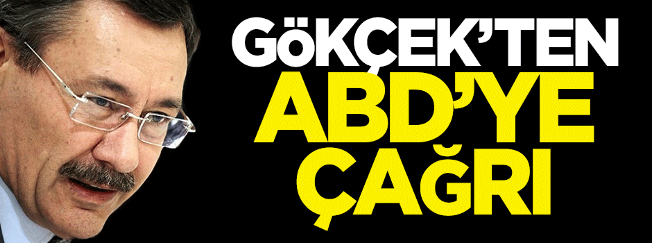 Gökçek'ten ABD'ye çağrı