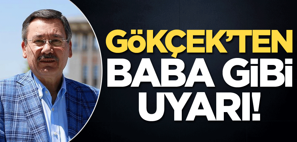 Gökçek'ten baba gibi uyarı!
