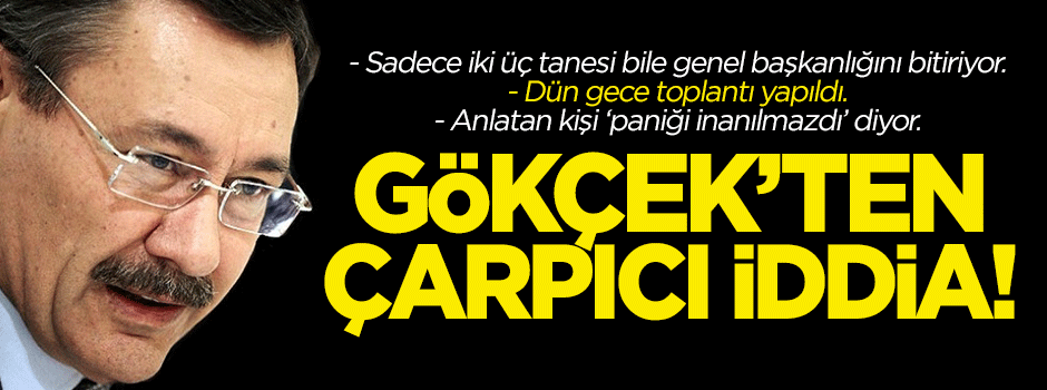 Gökçek'ten çarpıcı iddia: Dün gece toplantı yapıldı