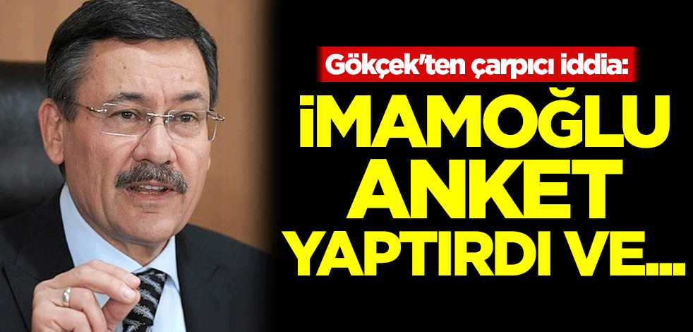 Gökçek'ten çarpıcı iddia: İmamoğlu anket yaptırdı ve...