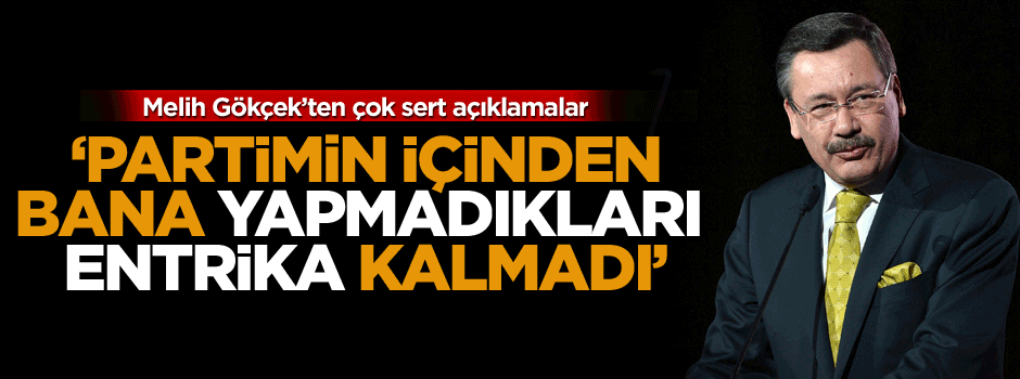 Gökçek’ten çok sert açıklamalar: Partimin içinden bana yapmadıkları entrika kalmadı