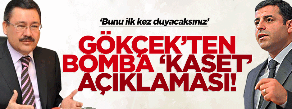 Gökçek'ten Demirtaş'a 'kaset' cevabı
