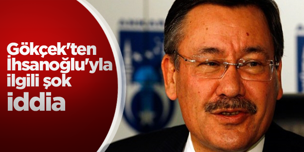 Gökçek'ten İhsanoğlu'yla ilgili şok iddia