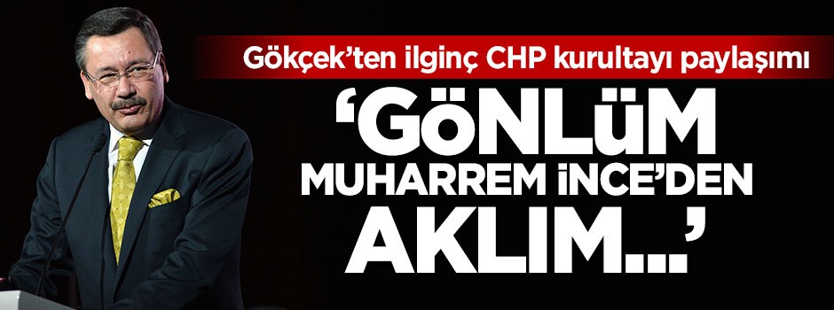 Gökçek'ten ilginç CHP kurultayı paylaşımı