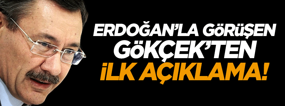 Gökçek'ten ilk açıklama!